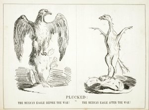 Plucked: or, The Mexican Eagle Before the War! The Mexican Eagle After the War!, 1847 by American School
